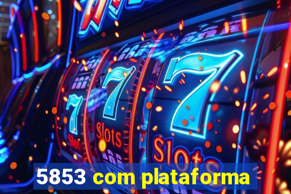 5853 com plataforma